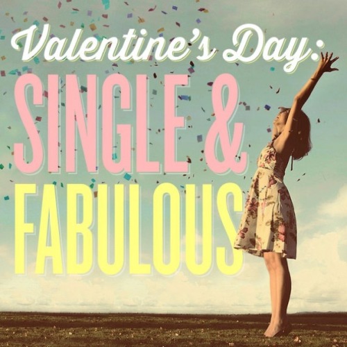 Είναι η «Ημέρα των Ερωτευμένων» και είσαι single. Ε και;